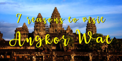 7 reasons to visit Angkor Wat