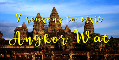 7 reasons to visit Angkor Wat
