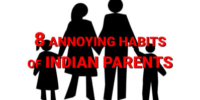 Annoying habits of Indian Parents